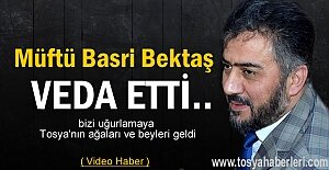 Müftü Basri Bektaş Duygusal ve Manidar Bir Konuşma ile Tosya'ya Veda etti