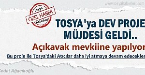Tosya'ya Dev Proje Müjdesi Geldi