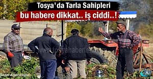 Tosya merkez ve köylerde Tarla sahipleri için önemli haber