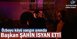 BAŞKAN KAZIM ŞAHİN YANGIN ANINDA...