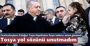 Cumhurbaşkanı Erdoğan#039;da Tosyaya...