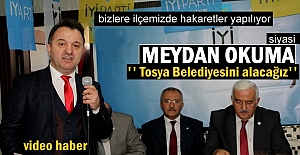 İYİ PARTİ TOSYA İLÇE TEŞKİLATI SİYASİ MEYDAN OKUDU