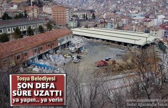 Tosya Belediyesi Son Defa Süre Uzatımı Yaptı
