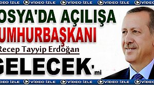 CUMHURBAŞKANI NİSAN AYINDA TOSYA'YA GELİYOR