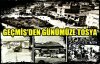 GEÇMİŞDEN GÜNÜMÜZE TOSYA