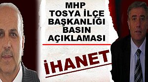 MHP TOSYA İLÇE BAŞKANLIĞI BASIN AÇIKLAMASI