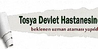 TOSYA DEVLET HASTANESİNE UZMAN DOKTOR ATAMASI YAPILDI