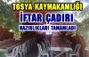 TOSYA İFTAR ÇADIRI HAZIRLIKLARI TAMAMLADI