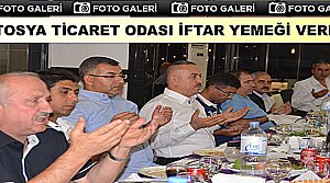 TOSYA TİCARET ODASI İFTAR YEMEĞİ VERDİ