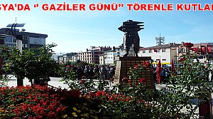 TOSYA’DA ‘’ GAZİLER GÜNÜ’’ TÖRENLE KUTLANDI