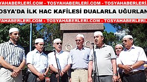 TOSYA’LI HACI ADAYLARINDAN İLK KAFİLE YOLA ÇIKTI