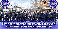 167.Polis Haftası Törenleri Cumhuriyet Meydanında Yapıldı
