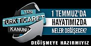 1 Temmuz'da Hayatımızda Neler Değişecek?