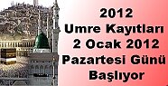 2012 Umre kayıtları 2 Ocak Pazartesi günü başlıyor
