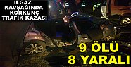 9 ÖLÜ 8 YARALI -Tosya -Ilgaz Kavşağında Trafik kazası