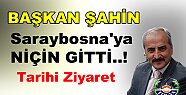 BAŞKAN ŞAHİN BALKANLAR’DA
