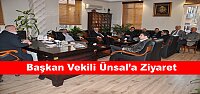 Başkan Vekili Ünsal’a Ziyaret