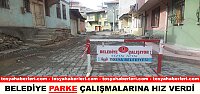 BELEDİYE PARKE ÇALIŞMALARINA HIZ VERDİ
