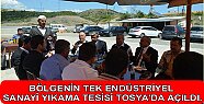 BÖLGENİN TEK ENDÜSTRİYEL SANAYİ YIKAMA TESİSİ TOSYA’DA AÇILDI.