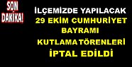 Cumhuriyet Bayramı Törenleri İptal Edildi
