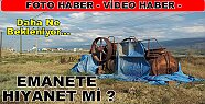 Emanete Sahip Çıkılmıyor.
