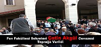 Fen Fakültesi Sekreteri Çetin Akgül Cenazesi Toprağa Verildi
