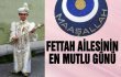 Fettah Ailesinin En Mutlu Günü