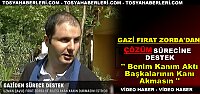 GAZİ FIRAT ZORBA: “ARTIK KAN AKMASIN“