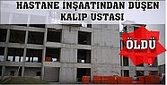 Hastane İnşaatından Düşen Kişi Öldü