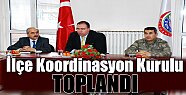 İlçe koordinasyon kurulu Toplandı