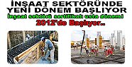 İNŞAAT SEKTÖRÜNDE YENİ DÖNEM BAŞLIYOR