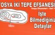 İşte Tosya İki Tepe Efsanesi