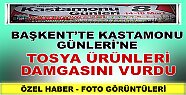 KASTAMONU GÜNLERİ'NE TOSYA ÜRÜNLERİ DAMGASINI VURDU...!