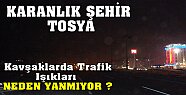 Kavşaklarda Işıklar Neden Yanmıyor ?