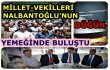 MİLLET-VEKİLLERİ YEMEKTE BULUŞTU
