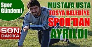 Mustafa Usta Tosya Belediye Spor'dan Ayrıldı