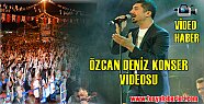 ÖZCAN DENİZ KONSER VİDEOSU - İZLE