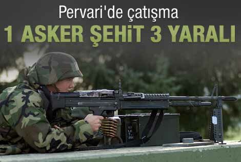 Pervaride çatışma:1 asker şehit