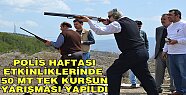 POLİS HAFTASI ETKİNLİKLERİNDE SİLAH ATIŞ YARIŞMASI YAPILDI