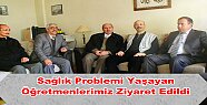Sağlık Problemi Yaşayan Öğretmenlerimiz Ziyaret Edildi