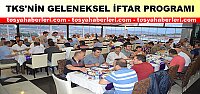 TKS'NİN GELENEKSEL İFTAR YEMEĞİNE KATILIM YOĞUN OLDU