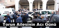 Torun Ailesinin Acı Günü
