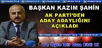 TOSYA BELEDİYE BAŞKANI KAZIM ŞAHİN AK PARTİDEN ADAYLIĞINI AÇIKLADI