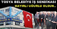 TOSYA BELEDİYE İŞ SENDİKASI AÇILDI