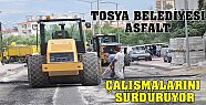 TOSYA BELEDİYESİ ASFALT ÇALIŞMALARINI SÜRDÜRÜYOR