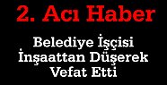 Tosya Belediyesinde 2. Acı Haber Bekçi İnşaattan Düşerek Öldü