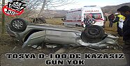 TOSYA D-100 TRAFİKDE HATAYI AFFETMEZ