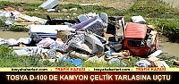 TOSYA D-100’DE EŞYA YÜKLÜ KAMYON ÇELTİK TARLASINA UÇTU