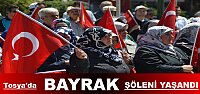 TOSYA’ DA BAYRAK ŞÖLENİ
