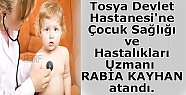 Tosya Devlet Hastanesi'ne Çocuk Sağlığı ve Hastalıkları Uzmanı RABİA KAYHAN atandı.